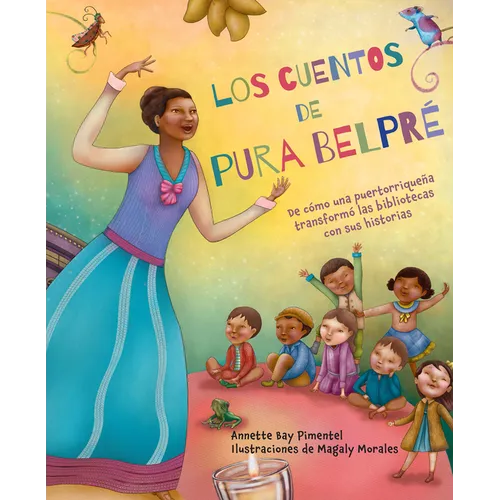 Los Cuentos de Pura Belpré / Pura's Cuentos: How Pura Belpré Reshaped Libraries with Her Stories - Hardcover