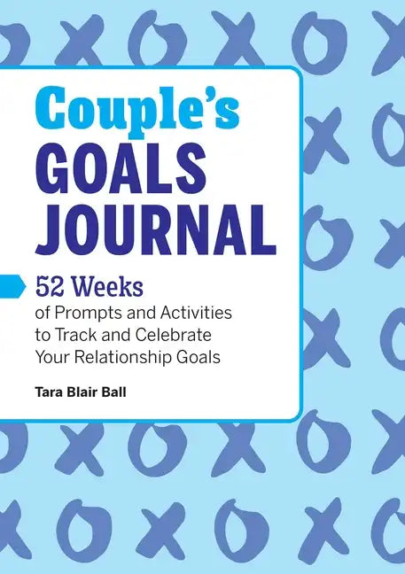 Couple's Goals Journal: 52 Weeks of Prompts and Activities to Track and Celebrate Your Relationship Goals - Paperback