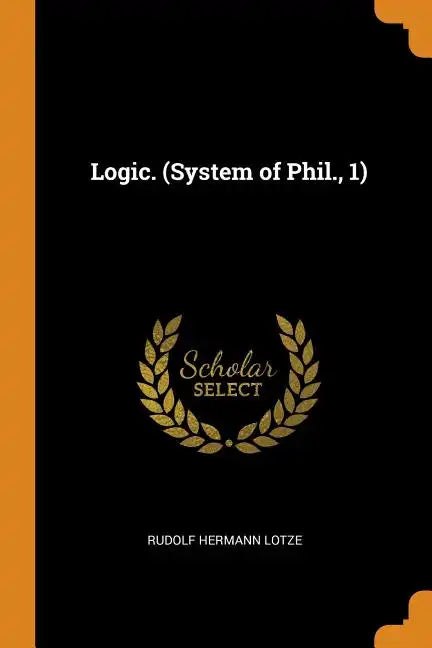 Logic. (System of Phil., 1) - Paperback