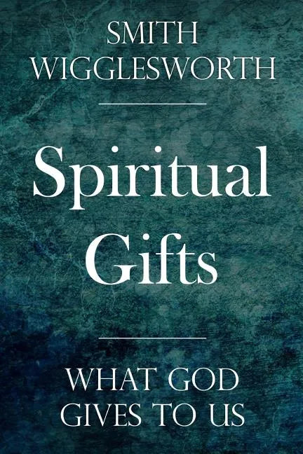 Spiritual Gifts: What God Gives to Us - Paperback