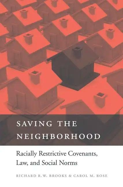 Saving the Neighborhood: Racially Restrictive Covenants, Law, and Social Norms - Hardcover