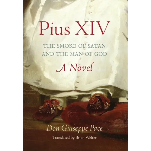 Pius XIV: The Smoke of Satan and the Man of God - Hardcover