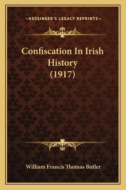 Confiscation In Irish History (1917) - Paperback