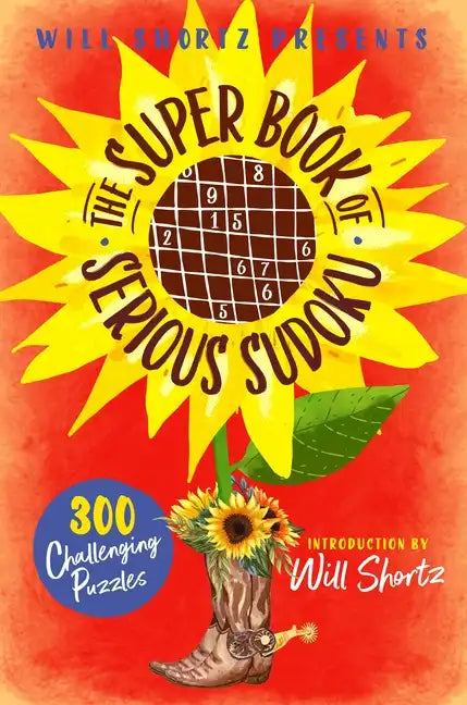 Will Shortz Presents the Super Book of Serious Sudoku: 300 Challenging Puzzles - Paperback