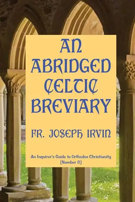 An Abridged Celtic Breviary: An Inquirer's Guide to Orthodox Christianity [Number 8] - Paperback