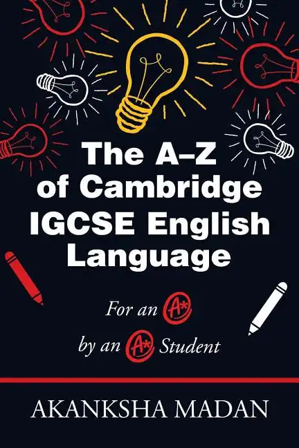 The A-Z of Cambridge Igcse English Language: For an A* by an A* Student - Paperback