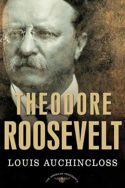 Theodore Roosevelt: The American Presidents Series: The 26th President, 1901-1909 - Hardcover