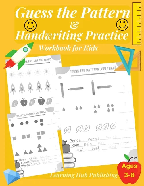 Guess the Pattern and Handwriting Practice Workbook for Kids: Mathematical Reasoning and Sequencing, Kindergarten and Kids ages 3 - 8, Handwriting tra - Paperback