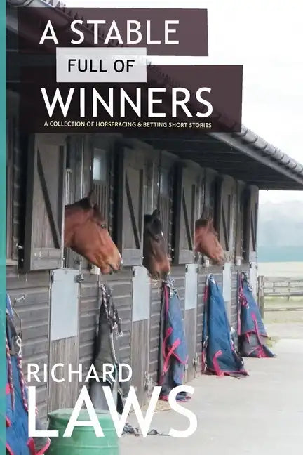 A Stable Full Of Winners: A collection of horseracing and betting short stories - Paperback