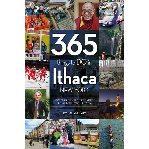 365 Things to Do in Ithaca, New York: Complete Insider's Guide to All Things Ithaca - Paperback