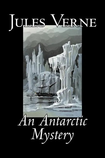 An Antarctic Mystery by Jules Verne, Fiction, Fantasy & Magic - Paperback
