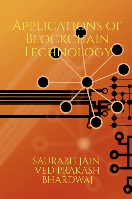 Emerging Applications of Blockchain Technology: Develop a deeper understanding of emerging areas within the realm of blockchain "a disruptive technolo - Paperback