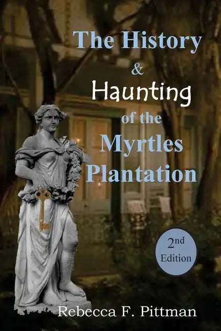 The History and Haunting of the Myrtles Plantation, 2nd Edition - Paperback