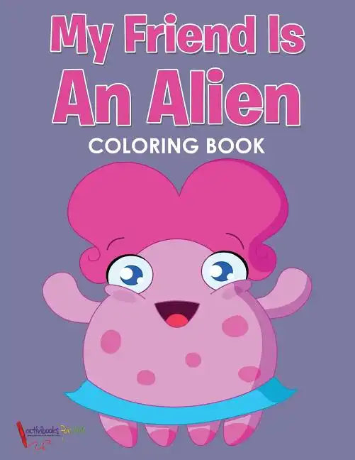 My Friend is an Alien Coloring Book - Paperback