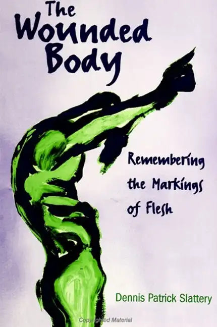 The Wounded Body: Remembering the Markings of Flesh - Paperback
