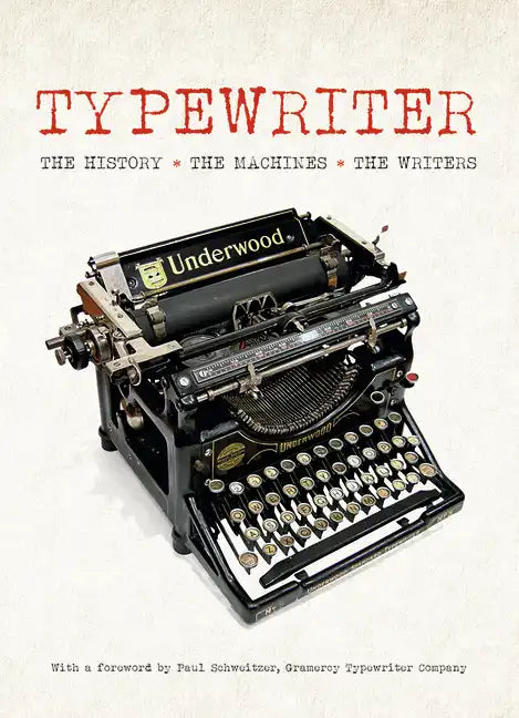 Typewriter: The History, the Machines, the Writers - Hardcover