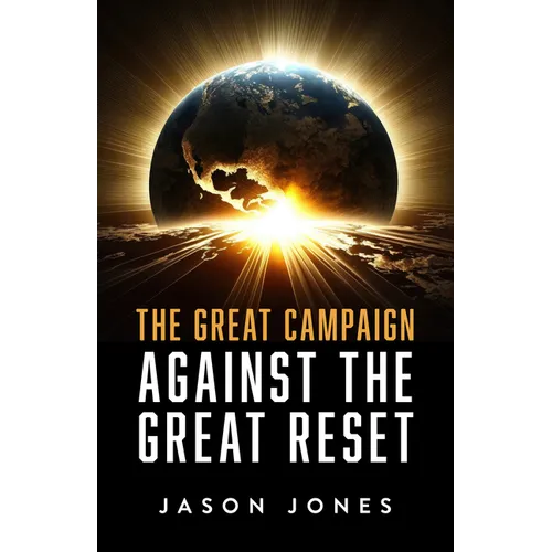 The Great Campaign Against the Great Reset: Against the Great Reset - Hardcover