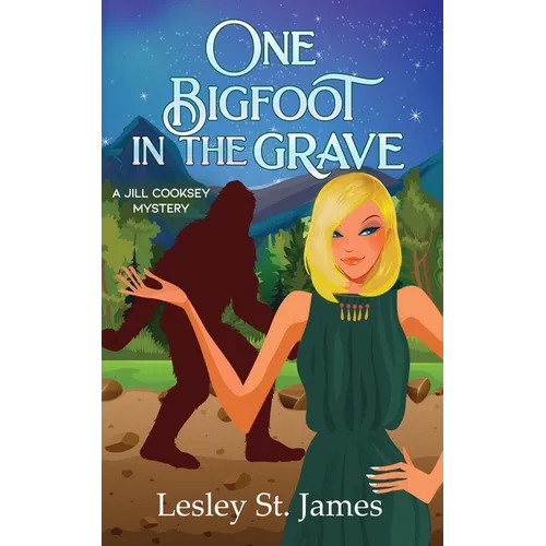 One Bigfoot in the Grave: A Jill Cooksey Mystery - Paperback