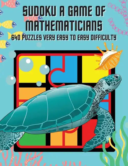 Sudoku A Game of Mathematicians 640 Puzzles Very Easy to Easy Difficulty - Paperback