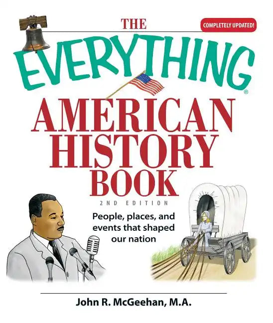 The Everything American History Book: People, Places, and Events That Shaped Our Nation - Paperback