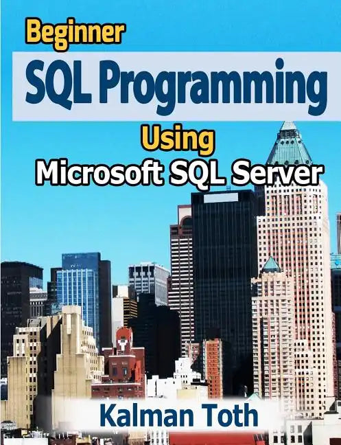 Beginner SQL Programming Using Microsoft SQL Server - Paperback
