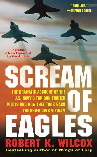 Scream of Eagles: The Dramatic Account of the U.S. Navy's Top Gun Fighter Pilots and How They Took Back the Skies Over Vietnam - Paperback
