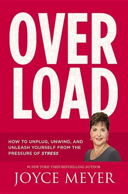 Overload: How to Unplug, Unwind, and Unleash Yourself from the Pressure of Stress - Hardcover