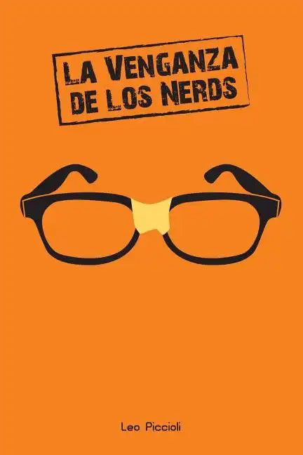 La Venganza de Los Nerds: ¿viste Que En Las Películas de Nerds Siempre Terminan Ganando? - Paperback