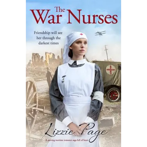 The War Nurses: A moving wartime romance saga full of heart - Paperback