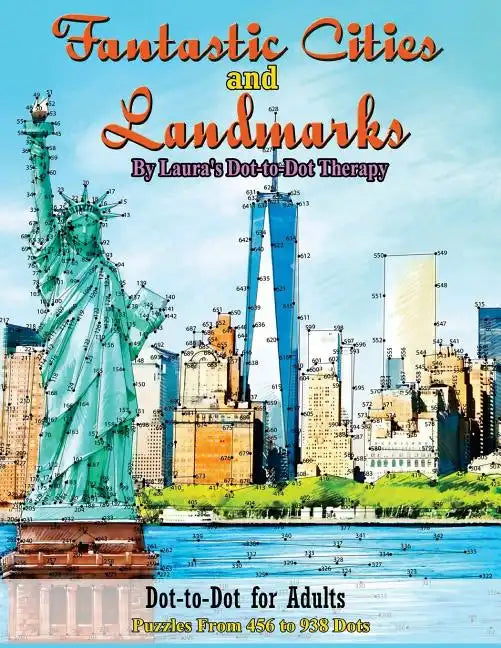 Fantastic Cities and Landmarks Dot-to-Dot for Adults: Puzzles from 456 to 938 Dots - Paperback