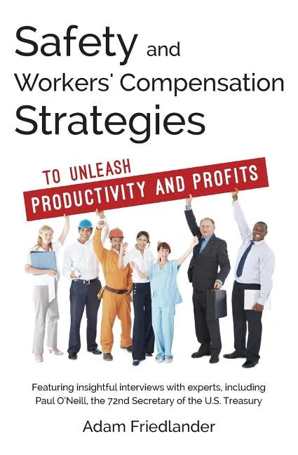 Safety and Workers' Compensation Strategies: To Unleash Productivity and Profits - Paperback