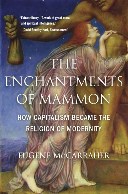 The Enchantments of Mammon: How Capitalism Became the Religion of Modernity - Paperback