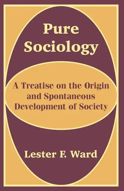 Pure Sociology: A Treatise on the Origin and Spontaneous Development of Society - Paperback