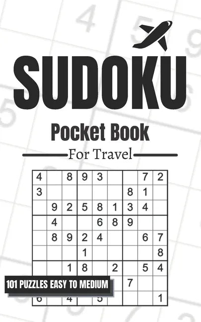 Sudoku Pocket Book For Travel: 101 Puzzles Easy To Medium For Adults, Only 5 x 8 Inches In Size - Paperback