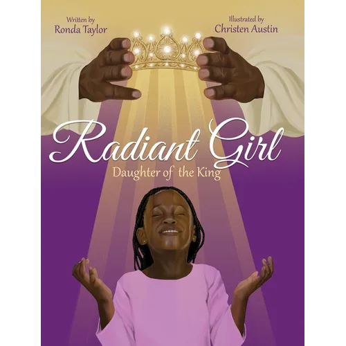 Radiant Girl: Daughter of the King - Hardcover