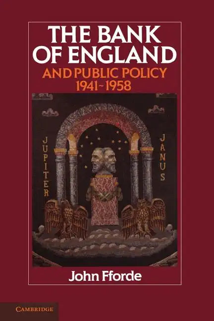The Bank of England and Public Policy, 1941 1958 - Paperback