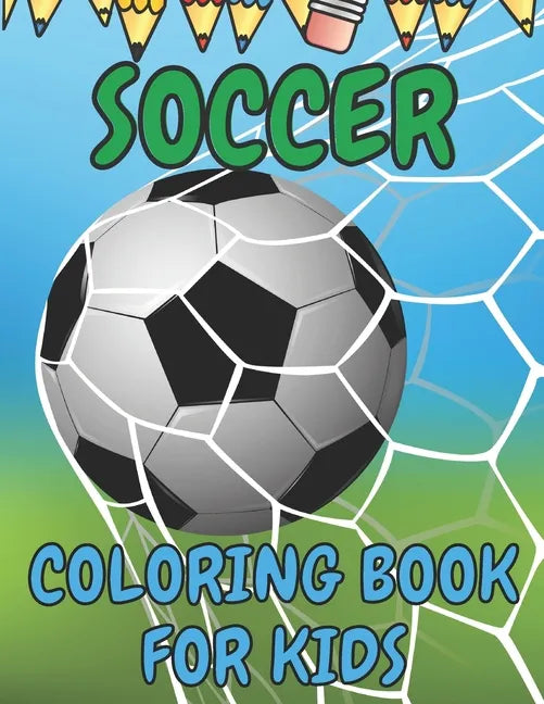 Soccer Coloring Book for Kids: Soccer Players Coloring Book Coloring Pages for Girls and Boys (Toddlers Preschoolers & Kindergarten) with Cute Simple - Paperback