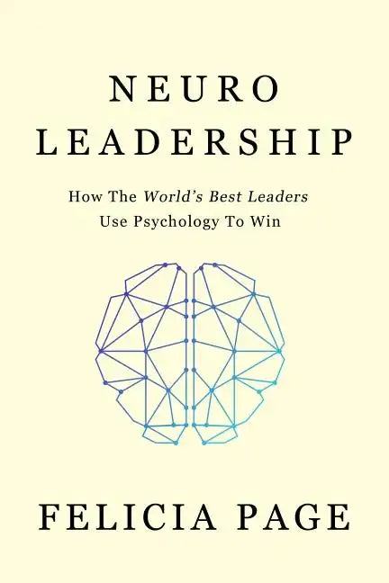NeuroLeadership: How The World's Best Leaders Use Psychology To Win - Paperback