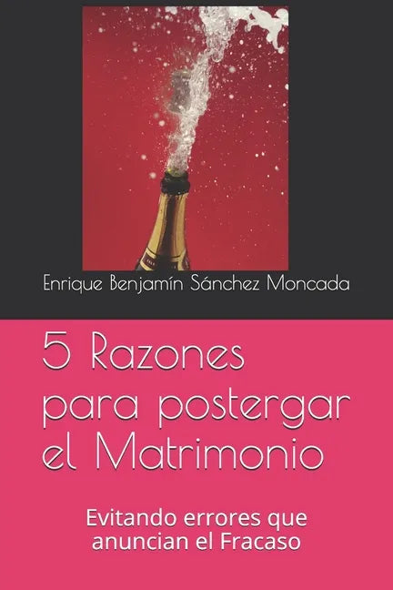 5 Razones para postergar el Matrimonio: Evitando errores que anuncian el Fracaso - Paperback