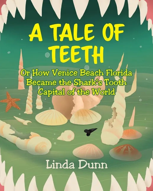 A Tale of Teeth: Or How Venice Beach Florida Became the Shark's Tooth Capital of the World - Paperback