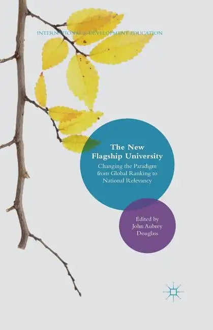 The New Flagship University: Changing the Paradigm from Global Ranking to National Relevancy - Paperback