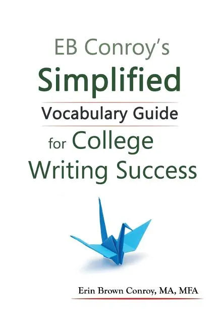 EB Conroy's Simplified Vocabulary Guide: For College Writing Success - Paperback