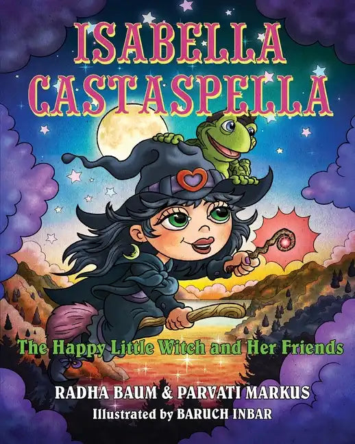 Isabella Castaspella: The Happy Little Witch and Her Friends - Paperback