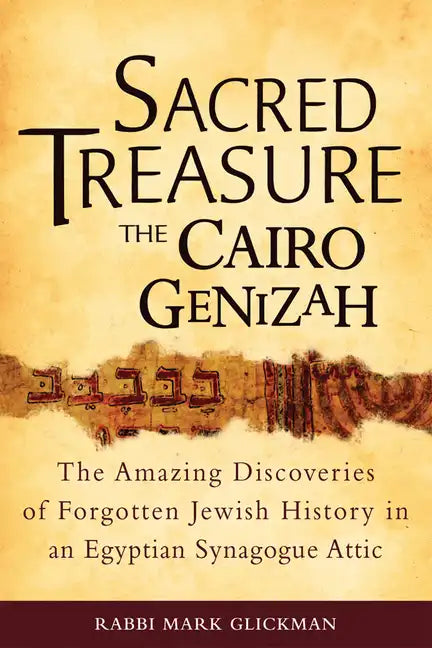 Sacred Treasure-The Cairo Genizah: The Amazing Discoveries of Forgotten Jewish History in an Egyptian Synagogue Attic - Paperback