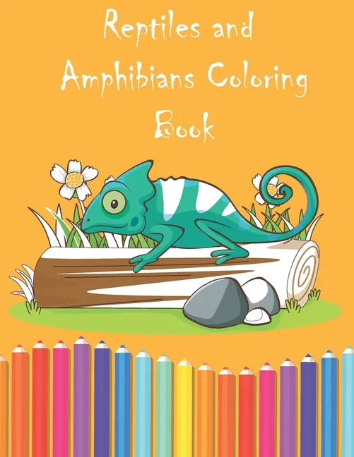 Reptiles and Amphibians Coloring Book: Fantasy for Children Ages 4 5 6 7 8 9 10 - big, & Colouring Books for Kids, Teens and Adults) - Paperback