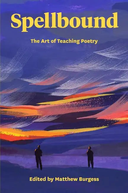 Spellbound: The Art of Teaching Poetry - Paperback