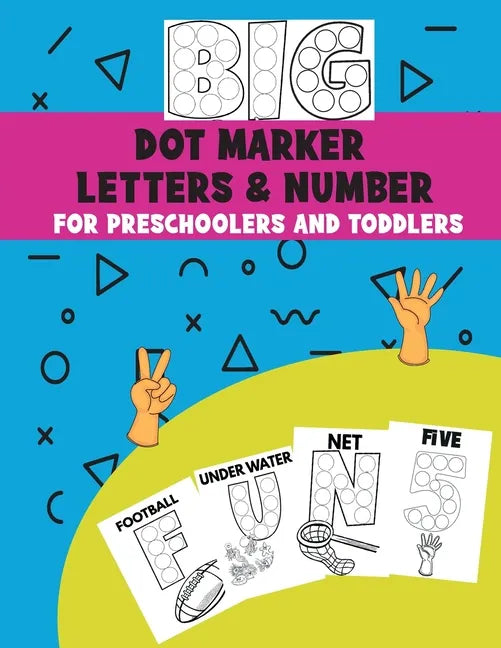 Big Dot Marker Letters & Number For Preschoolers and Toddlers: Homeschool Preschool Learning Activities for Kids, Kindergarten, Girls, Boys, ABC Books - Paperback