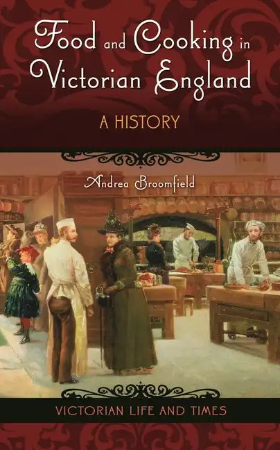 Food and Cooking in Victorian England: A History - Hardcover