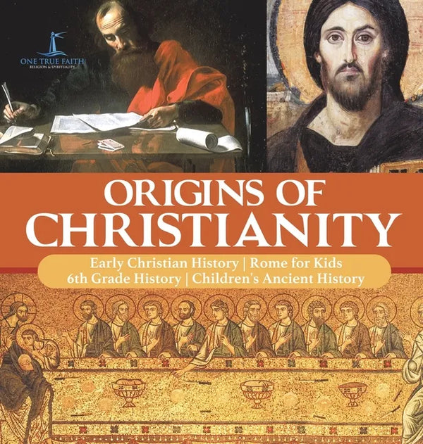 Origins of Christianity Early Christian History Rome for Kids 6th Grade History Children's Ancient History - Hardcover