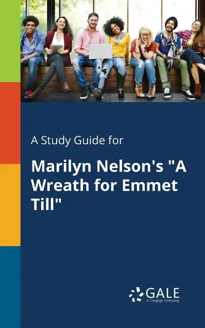A Study Guide for Marilyn Nelson's "A Wreath for Emmet Till" - Paperback
